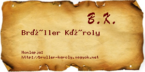 Brüller Károly névjegykártya
